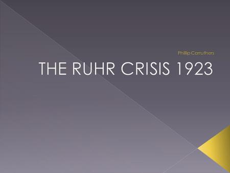  The Ruhr Crisis was France’s response to Germany’s failure to pay reparations according to the Treaty of Versailles.