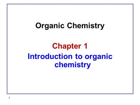 Organic Chemistry Chapter 1 Introduction to organic chemistry 1.