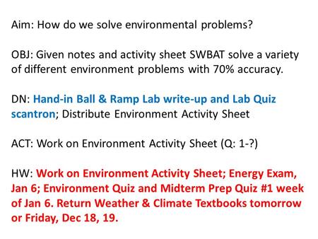 Aim: How do we solve environmental problems? OBJ: Given notes and activity sheet SWBAT solve a variety of different environment problems with 70% accuracy.