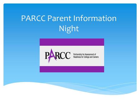 PARCC Parent Information Night. Technology Skills  The students will be taking the PARCC test on Chrome books and desktops.  Listed below are the important.