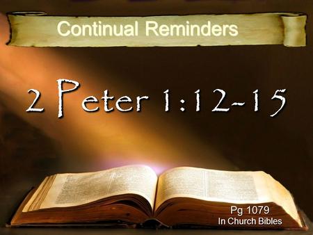 2 Peter 1:12-15 Continual Reminders Pg 1079 In Church Bibles.