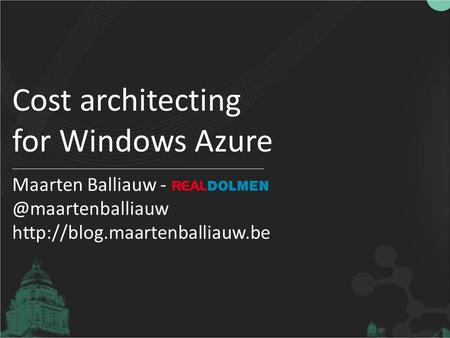 Cost architecting for Windows Azure Maarten Balliauw