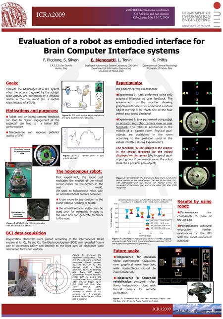 ICRA2009 Evaluation of a robot as embodied interface for Brain Computer Interface systems E. Menegatti, L. Tonin Intelligent Autonomous System Laboratory.