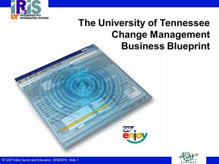  SAP Public Sector and Education, 10/26/2015, Slide 1 The University of Tennessee Change Management Business Blueprint.
