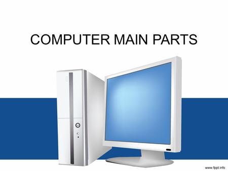 COMPUTER MAIN PARTS. HARDWARE Computer hardware refers to the physical parts of a computer and related devices. Internal hardware devices include motherboards,