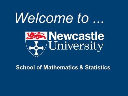 School of Mathematics & Statistics Welcome to....