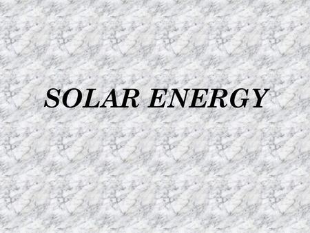 SOLAR ENERGY.