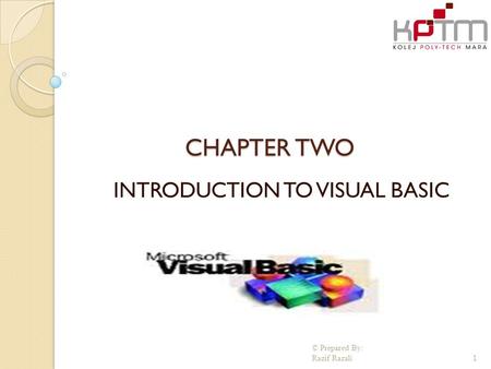 CHAPTER TWO INTRODUCTION TO VISUAL BASIC © Prepared By: Razif Razali 1.