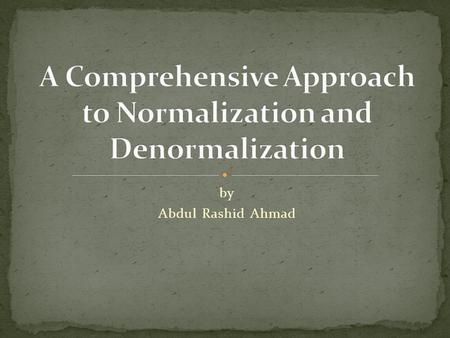 By Abdul Rashid Ahmad. E.F. Codd proposed three normal forms: The first, second, and third normal forms 1NF, 2NF and 3NF are based on the functional dependencies.