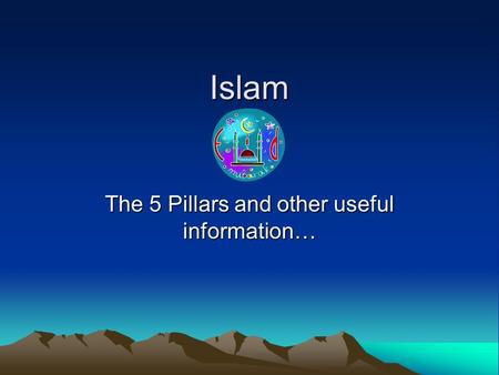 Islam The 5 Pillars and other useful information….