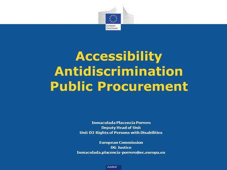 Accessibility Antidiscrimination Public Procurement Inmaculada Placencia Porrero Deputy Head of Unit Unit D3 Rights of Persons with Disabilities European.