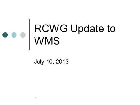 RCWG Update to WMS July 10, 2013 1. General Update Agenda Items for Today: Fuel Adder NPRR 485-(no vote) Variable O&M for Technology Types (vote) Seasonal.