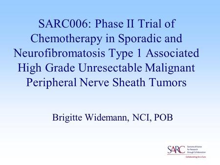 SARC006: Phase II Trial of Chemotherapy in Sporadic and Neurofibromatosis Type 1 Associated High Grade Unresectable Malignant Peripheral Nerve Sheath Tumors.