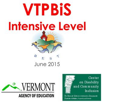 VTPBiS Intensive Level June 2015. Welcome to Day 2! Agenda Students & Families Targeted Day 1 Teaming Goals FBA/BSP Day 2 Specific Interventions Day 3.