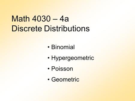 Math 4030 – 4a Discrete Distributions