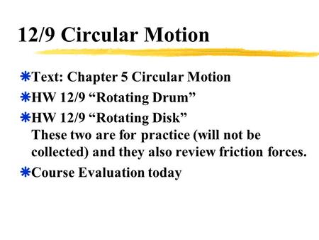 12/9 Circular Motion Text: Chapter 5 Circular Motion