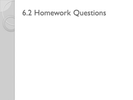 6.2 Homework Questions.