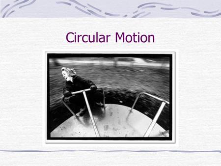 Circular Motion. Uniform Circular Motion Speed of object may be constant Velocity is constantly changing Direction of the velocity is tangent to the circle.