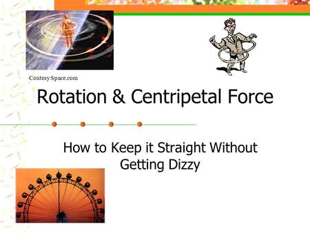 Rotation & Centripetal Force
