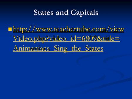 States and Capitals  Video.php?video_id=6809&title= Animaniacs_Sing_the_States  Video.php?video_id=6809&title=