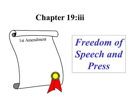 Chapter 19:iii 1st Amendment Freedom of Speech and Press.