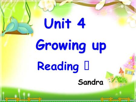 Unit 4 Growing up Reading Ⅱ Sandra. By the end of this lesson, we’ll be able to: ▲ learn to talk about a retired player. ▲ learn about another retired.