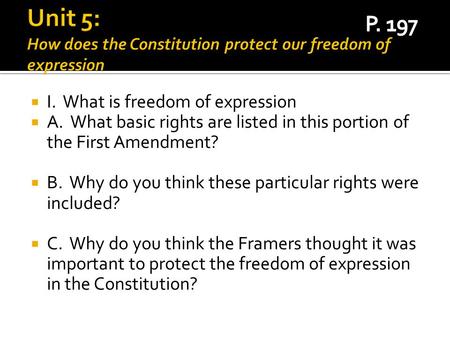  I. What is freedom of expression  A. What basic rights are listed in this portion of the First Amendment?  B. Why do you think these particular rights.