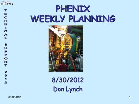 8/30/20121 PHENIX WEEKLY PLANNING 8/30/2012 Don Lynch.