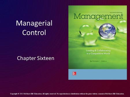 Managerial Control Chapter Sixteen Copyright © 2015 McGraw-Hill Education. All rights reserved. No reproduction or distribution without the prior written.