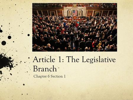 Article 1: The Legislative Branch Chapter 6 Section 1.