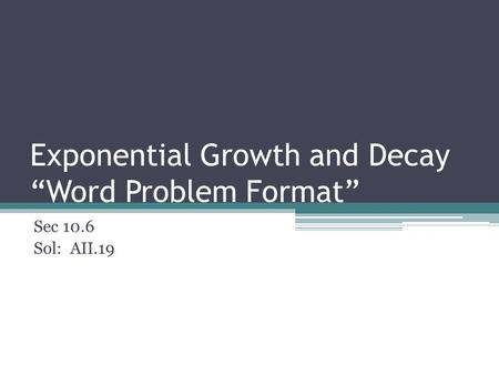 Exponential Growth and Decay “Word Problem Format”