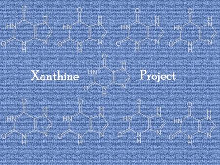 Xanthine Project. OBJECTIVE DOES CAFFIENE AFFECT MOLD GROWTH?