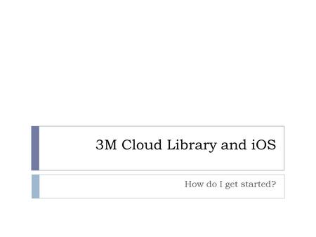 3M Cloud Library and iOS How do I get started?. To download eBooks from both Overdrive and the 3M Cloud Library, set up an Adobe ID at www.adobe.com/account.html.
