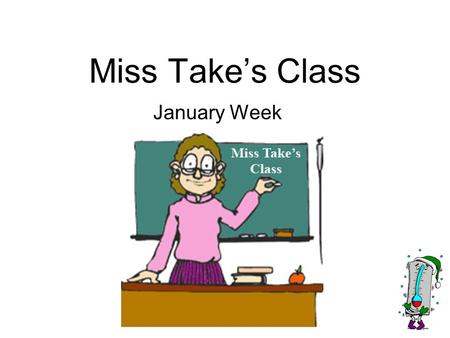Miss Take’s Class January Week. 1.andrew jackson was the seventh president of the united states 2.He was born in a settlement in the carolinas Monday.
