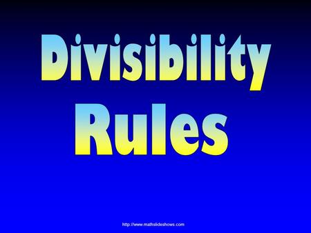 What is Divisibility? Divisibility means that after dividing, there will be No remainder.