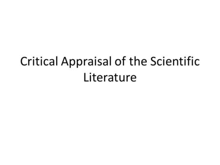 Critical Appraisal of the Scientific Literature