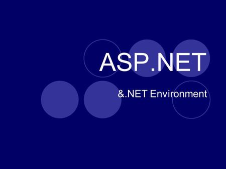 ASP.NET &.NET Environment. Overview Part of Microsoft’s.NET environment Used for Development of  Websites  Internet applications  Web Services & XML.