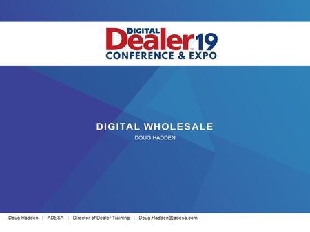 Doug Hadden | ADESA | Director of Dealer Training | DIGITAL WHOLESALE DOUG HADDEN.