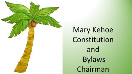 Mary Kehoe Constitution and Bylaws Chairman. Constitution.