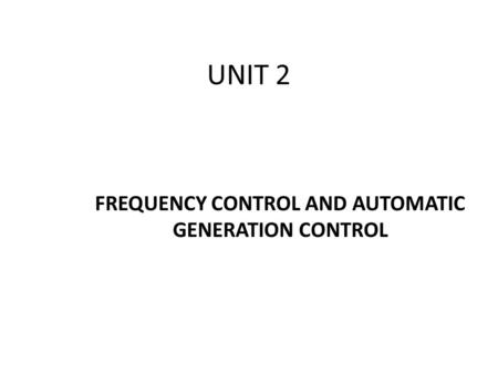 FREQUENCY CONTROL AND AUTOMATIC GENERATION CONTROL