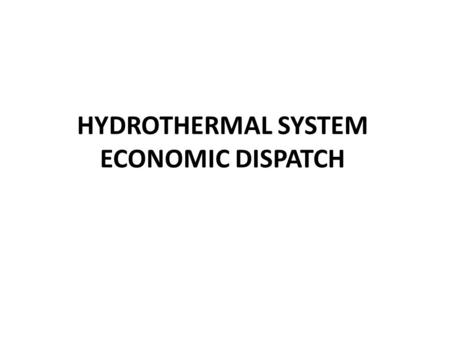 HYDROTHERMAL SYSTEM ECONOMIC DISPATCH. Neglect Network Losses.