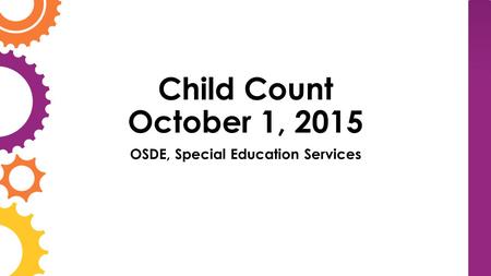 Child Count October 1, 2015 OSDE, Special Education Services.