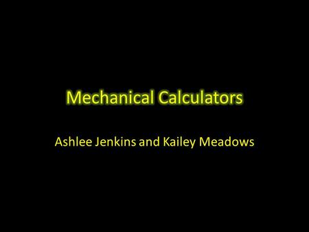 Ashlee Jenkins and Kailey Meadows. A calculator in which one must operate by hand to get mathematical information for a simple problem.