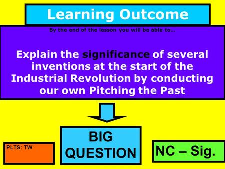 By the end of the lesson you will be able to… Explain the significance of several inventions at the start of the Industrial Revolution by conducting our.