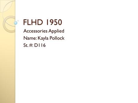 FLHD 1950 Accessories Applied Name: Kayla Pollock St. #: D116.