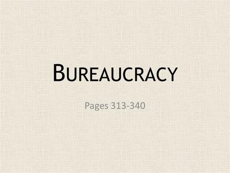 B UREAUCRACY Pages 313-340. Spoils to Merit System James Garfield’s assassination led to the passage of the Civil Reform Act in 1883 or Pendleton Act.