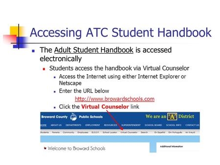 The Adult Student Handbook is accessed electronically Students access the handbook via Virtual Counselor Access the Internet using either Internet Explorer.