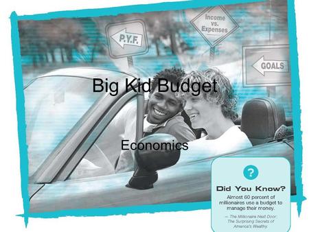 NEFE High School Financial Planning Program Unit Two – Budgeting: Making the Most of Your Money Big Kid Budget Economics.
