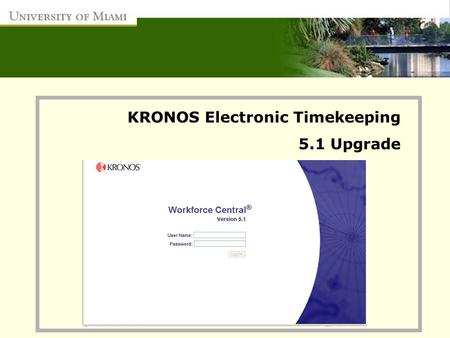 KRONOS Electronic Timekeeping 5.1 Upgrade. The Payroll Department Upgrades KRONOS!!!  With this new system upgrade comes a few enhancements.  Timecard.
