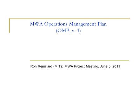 MWA Operations Management Plan (OMP, v. 3) Ron Remillard (MIT); MWA Project Meeting, June 6, 2011.